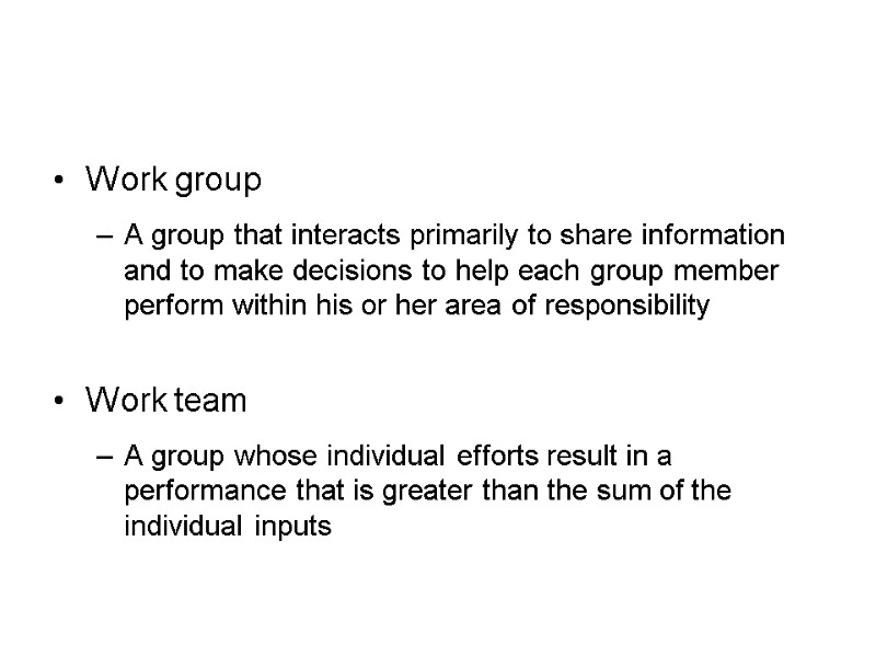 Work group A group that interacts primarily to share information and to make decisions